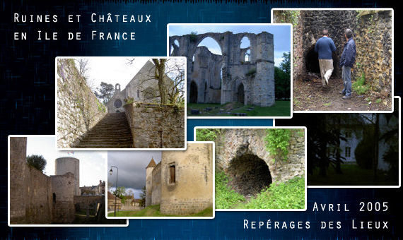 repérages des lieux de tournages - ruines et chateau en Ile de France